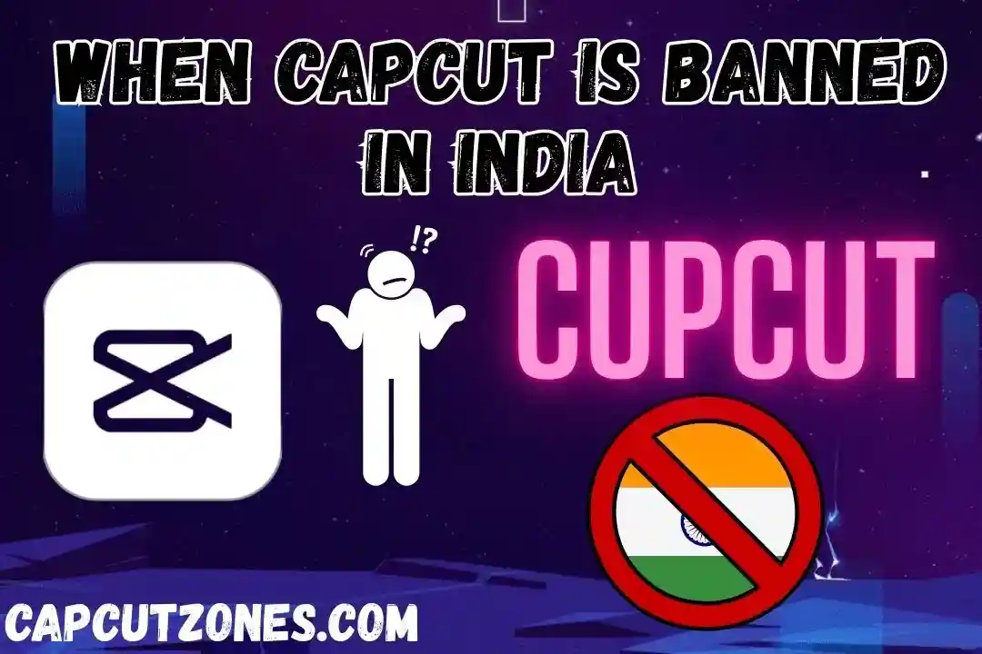 When CapCut is Banned in India