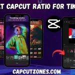 What CapCut Ratio For TikTok